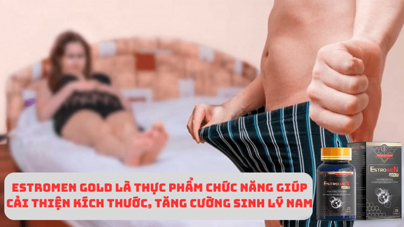 Tang kich thuoc cau nho voi Estromen Gold