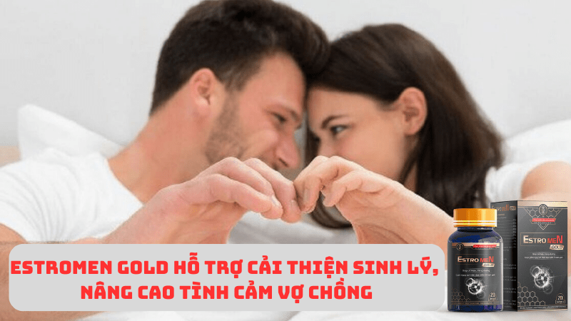 Estromen Gold giup tang cuong sinh ly nam