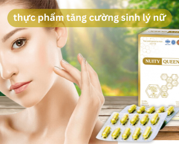 Top thực phẩm tăng cường sinh lý nữ giúp chị em trẻ-khỏe-đẹp!