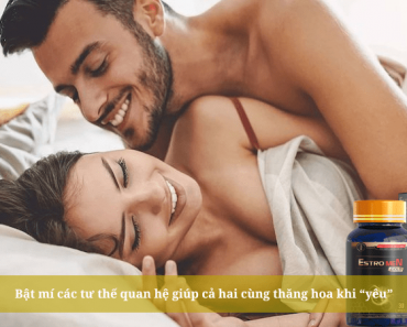 Bật mí các tư thế quan hệ giúp cả hai cùng thăng hoa khi “yêu”